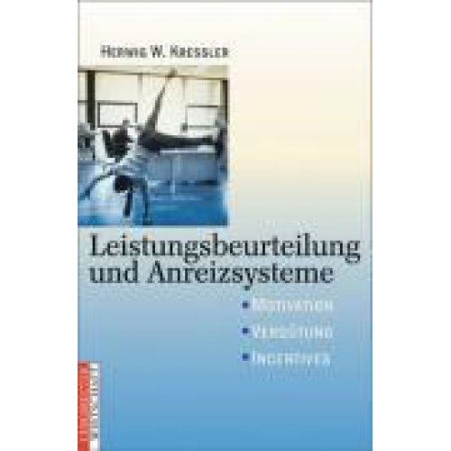 Herwig W. Kressler - Leistungsbeurteilung und Anreizsysteme