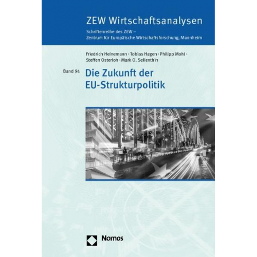 Friedrich Heinemann & Tobias Hagen & Philip Mohl & Steffen Osterloh & Mark O. Sellenthin - Die Zukunft der EU-Strukturpolitik