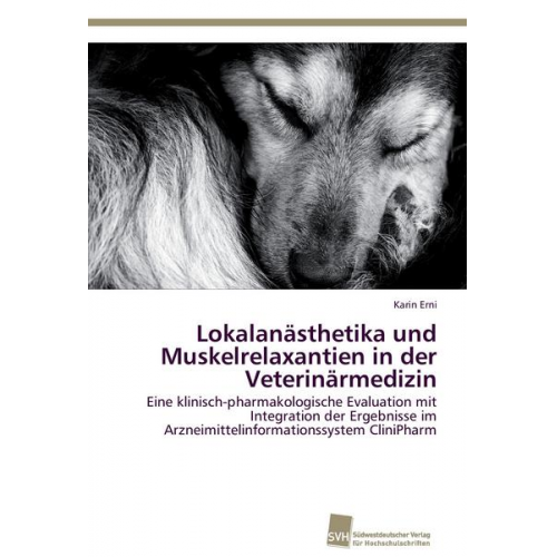 Karin Erni - Lokalanästhetika und Muskelrelaxantien in der Veterinärmedizin