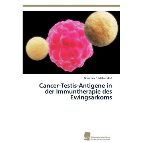 Dorothea E. Mahlendorf - Cancer-Testis-Antigene in der Immuntherapie des Ewingsarkoms