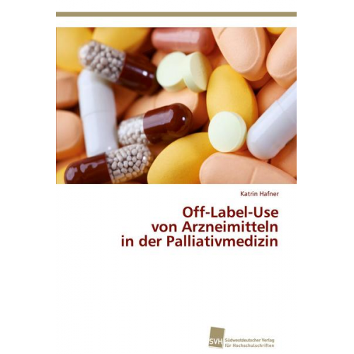 Katrin Hafner - Off-Label-Use  von Arzneimitteln  in der Palliativmedizin