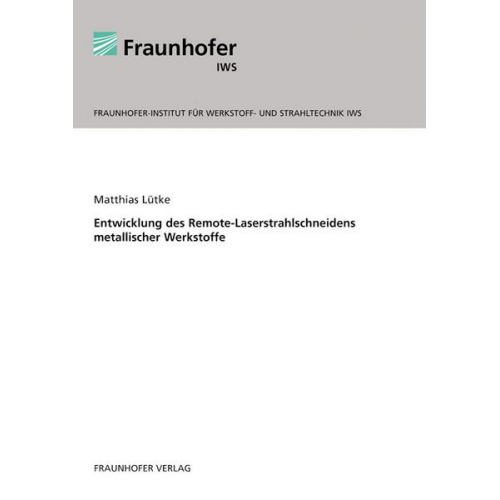 Matthias Lütke - Entwicklung des Remote-Laserstrahlschneidens metallischer Werkstoffe.