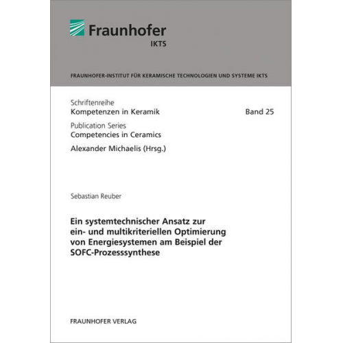 Sebastian Reuber - Ein systemtechnischer Ansatz zur ein- und multikriteriellen Optimierung von Energiesystemen am Beispiel der SOFC-Prozesssynthese.