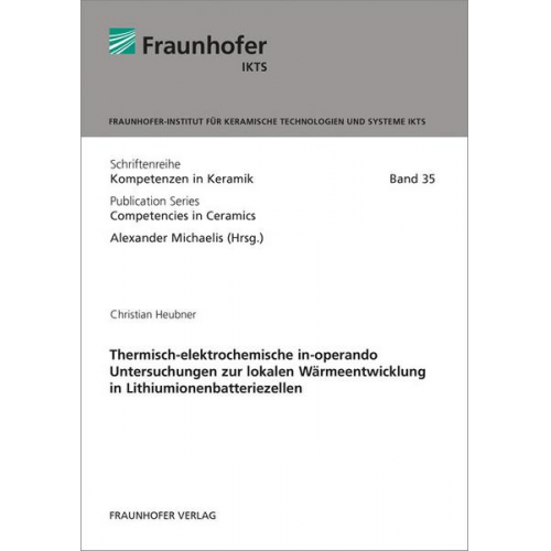 Christian Heubner - Thermisch-elektrochemische in-operando Untersuchungen zur lokalen Wärmeentwicklung in Lithiumionenbatteriezellen.