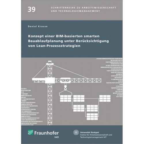 Daniel Sebastian Krause - Konzept einer BIM-basierten smarten Bauablaufplanung unter Berücksichtigung von Lean-Prozessstrategien.