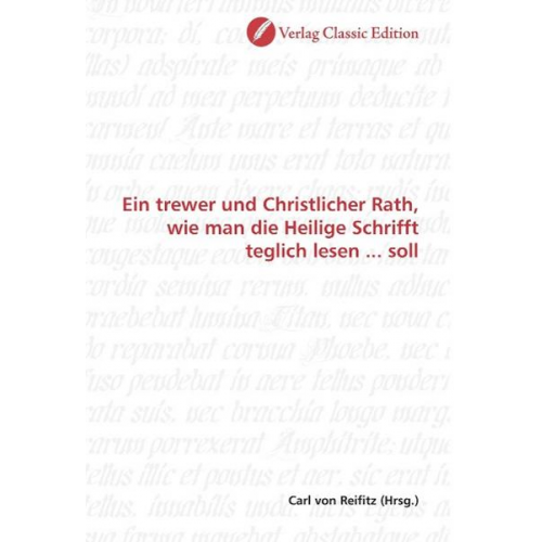 Ein trewer und Christlicher Rath, wie man die Heilige Schrif