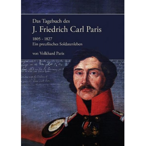 Volkhard Paris - Das Tagebuch des J. Friedrich Carl Paris 1805- 1827