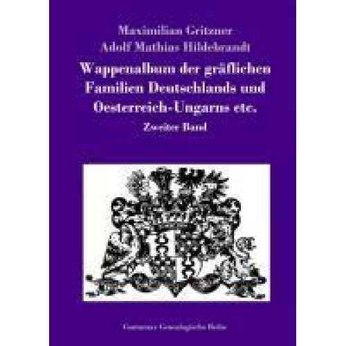 Maximilian Gritzner & Adolf Mathias Hildebrandt - Wappenalbum der gräflichen Familien Deutschlands und Oesterreich-Ungarns etc.