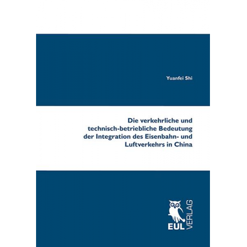 Yuanfei Shi - Die verkehrliche und technisch-betriebliche Bedeutung der Integration des Eisenbahn- und Luftverkehrs in China