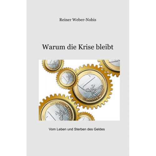 Reiner Weber-Nobis - Warum die Krise bleibt