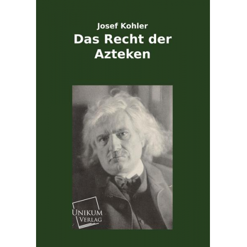 Josef Kohler - Das Recht der Azteken