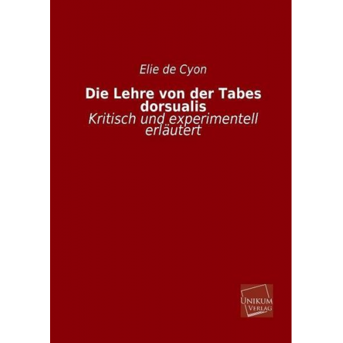 Elie De Cyon - Die Lehre von der Tabes dorsualis