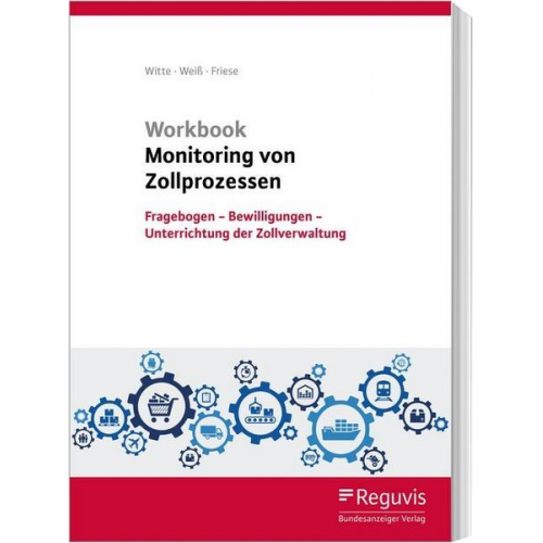 Peter Witte & Thomas Weiss & Gerhard Friese - Workbook Monitoring von Zollprozessen