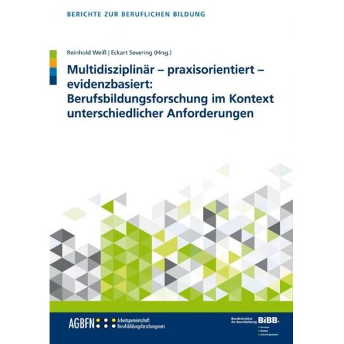 Multidisziplinär – praxisorientiert – evidenzbasiert: Berufsbildungsforschung im Kontext unterschiedlicher Anforderungen