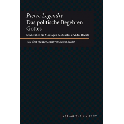 Pierre Legendre - Das politische Begehren Gottes