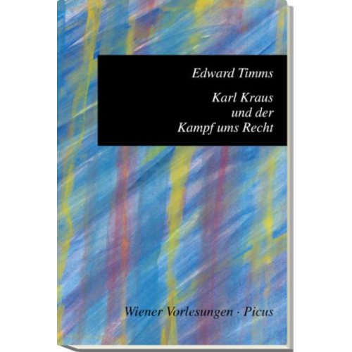 Edward Timms - Karl Kraus und der Kampf ums Recht