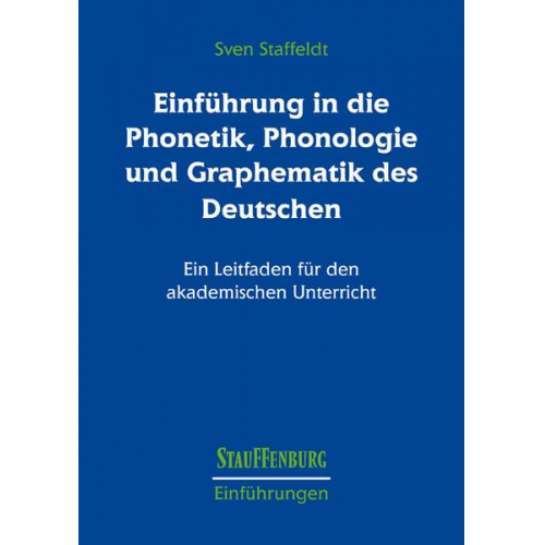 Sven Staffeldt - Einführung in die Phonetik, Phonologie und Graphematik des Deutschen