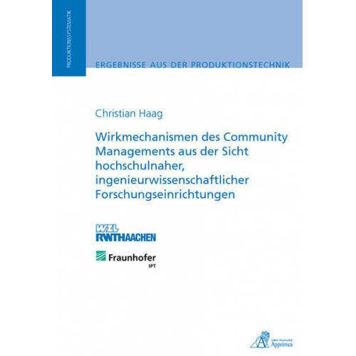 Christian Haag - Wirkmechanismen des Community Managements aus der Sicht hochschulnaher, ingenieurwissenschaftlicher Forschungseinrichtungen