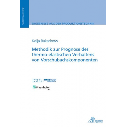 Kolja Bakarinow - Methodik zur Prognose des thermo-elastischen Verhaltens von Vorschubachskomponenten