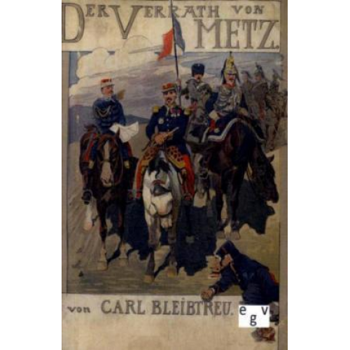 Carl Bleibtreu - Der Verrat von Metz