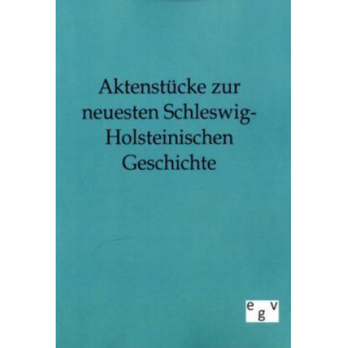 Aktenstücke zur neuesten Schleswig-Holsteinischen Geschichte