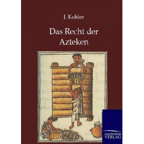 J. Kohler - Das Recht der Azteken