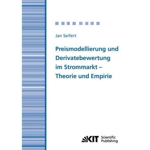 Jan Seifert - Preismodellierung und Derivatebewertung im Strommarkt - Theorie und Empirie