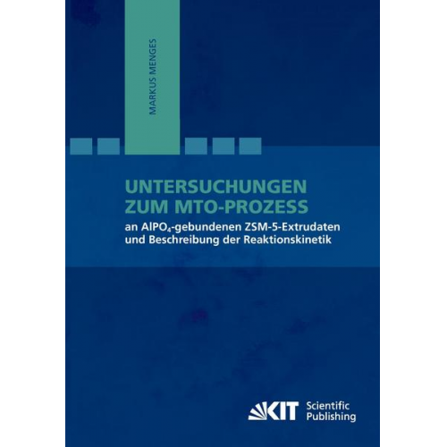 Markus Menges - Untersuchungen zum MTO-Prozess an AlPO4-gebundenen ZSM-5-Extrudaten und Beschreibung der Reaktionskinetik