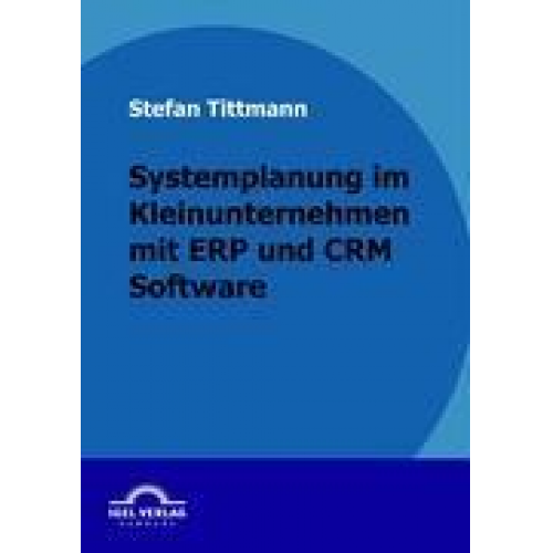 Stefan Tittmann - Systemplanung im Kleinunternehmen mit ERP und CRM Software