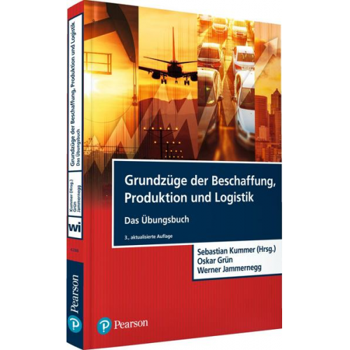 Sebastian Kummer & Oskar Grün & Werner Jammernegg - Grundzüge der Beschaffung, Produktion und Logistik - Übungsbuch