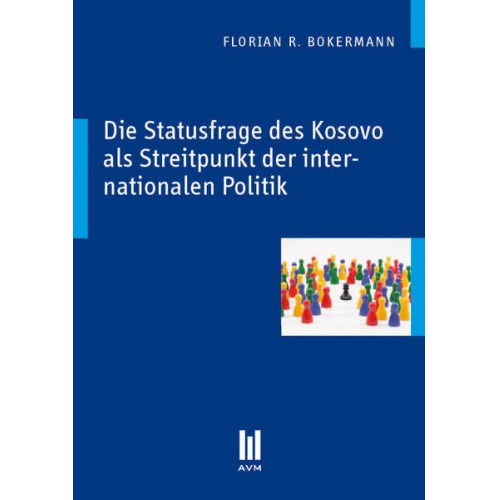 Florian Bokermann - Die Statusfrage des Kosovo als Streitpunkt der internationalen Politik