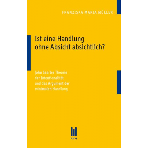 Franziska Maria Müller - Ist eine Handlung ohne Absicht absichtlich?