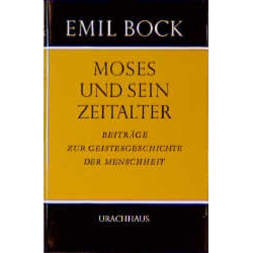 Emil Bock - Beiträge zur Geistesgeschichte der Menschheit / Moses und sein Zeitalter