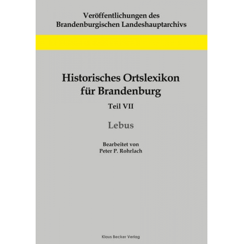 Peter P. Rohrlach - Historisches Ortslexikon für Brandenburg, Teil VII, Lebus