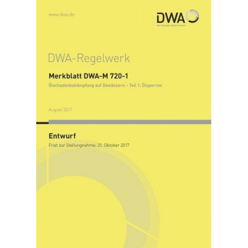 Merkblatt DWA-M 720-1 Ölschadenbekämpfung auf Gewässern - Teil 1: Ölsperren (Entwurf)