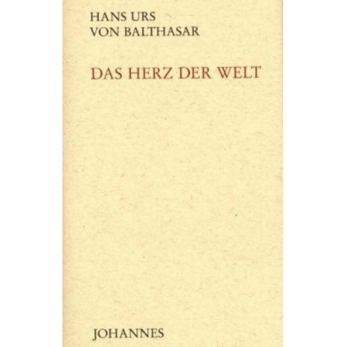 Hans Urs Balthasar - Das Herz der Welt