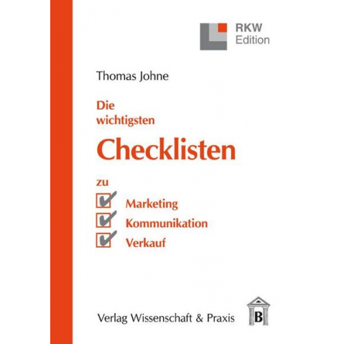 Thomas Johne - Die wichtigsten Checklisten zu Marketing – Kommunikation – Verkauf.