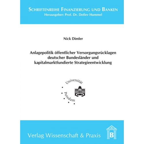 Nick Dimler - Anlagepolitik öffentlicher Versorgungsrücklagen deutscher Bundesländer und kapitalmarktfundierte Strategieentwicklung.