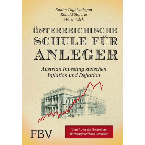 Rahim Taghizadegan & Ronald Stöferle & Mark Valek - Österreichische Schule für Anleger