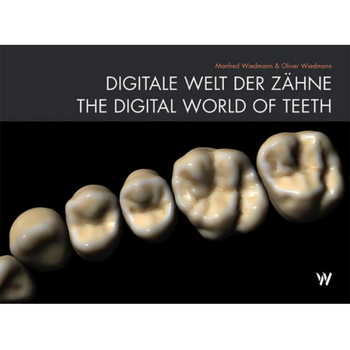 Manfred Wiedmann & Oliver Wiedmann - Digitale Welt der Zähne / The Digital World Of Teeth