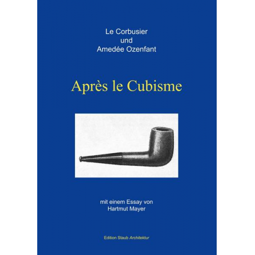 Le Corbusier & Amedée Ozenfant - Après le Cubisme