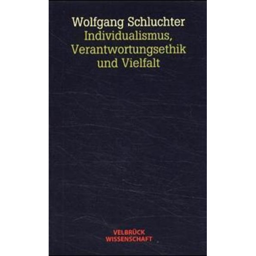 Wolfgang Schluchter - Individualismus, Verantwortungsethik und Vielfalt