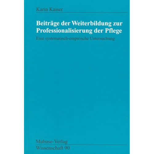 Karin Kaiser - Beiträge der Weiterbildung zur Professionalisierung der Pflege