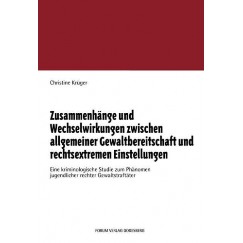 Christine Krüger - Zusammenhänge und Wechselwirkungen zwischen allgemeiner Gewaltbereitschaft und rechtsextremen Einstellungen