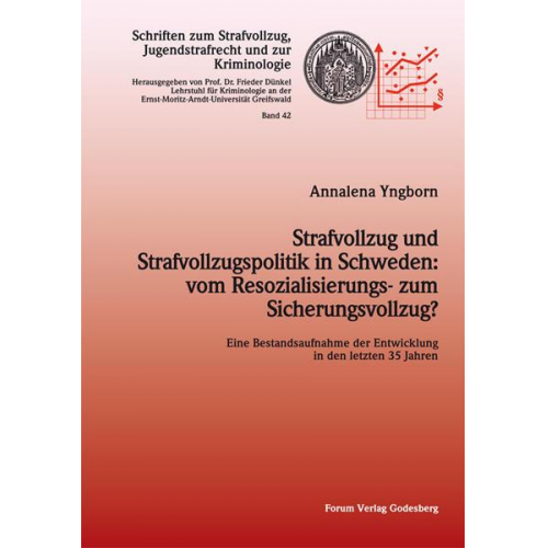 Annalena Yngborn - Strafvollzug und Strafvollzugspolitik in Schweden: vom Resozialisierungs- zum Sicherungsvollzug?