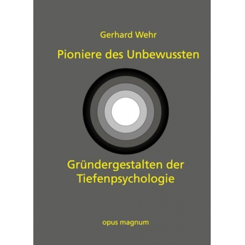 Gerhard Wehr - Pioniere des Unbewussten
