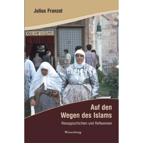 Julius Franzot - Auf den Wegen des Islams