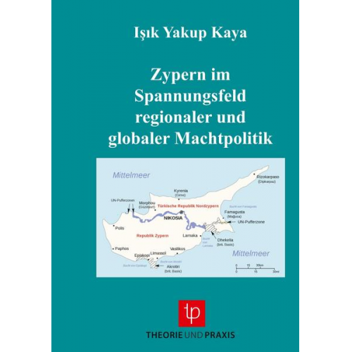 Işık Yakup Kaya - Zypern im Spannungsfeld regionaler und globaler Machtpolitik