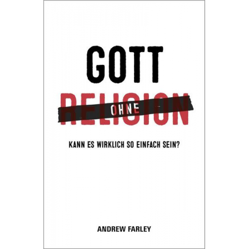 Andrew Farley - Gott ohne Religion