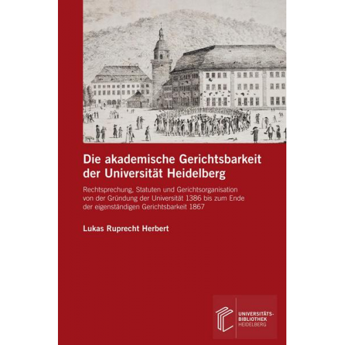 Lukas Ruprecht Herbert - Die akademische Gerichtsbarkeit der Universität Heidelberg